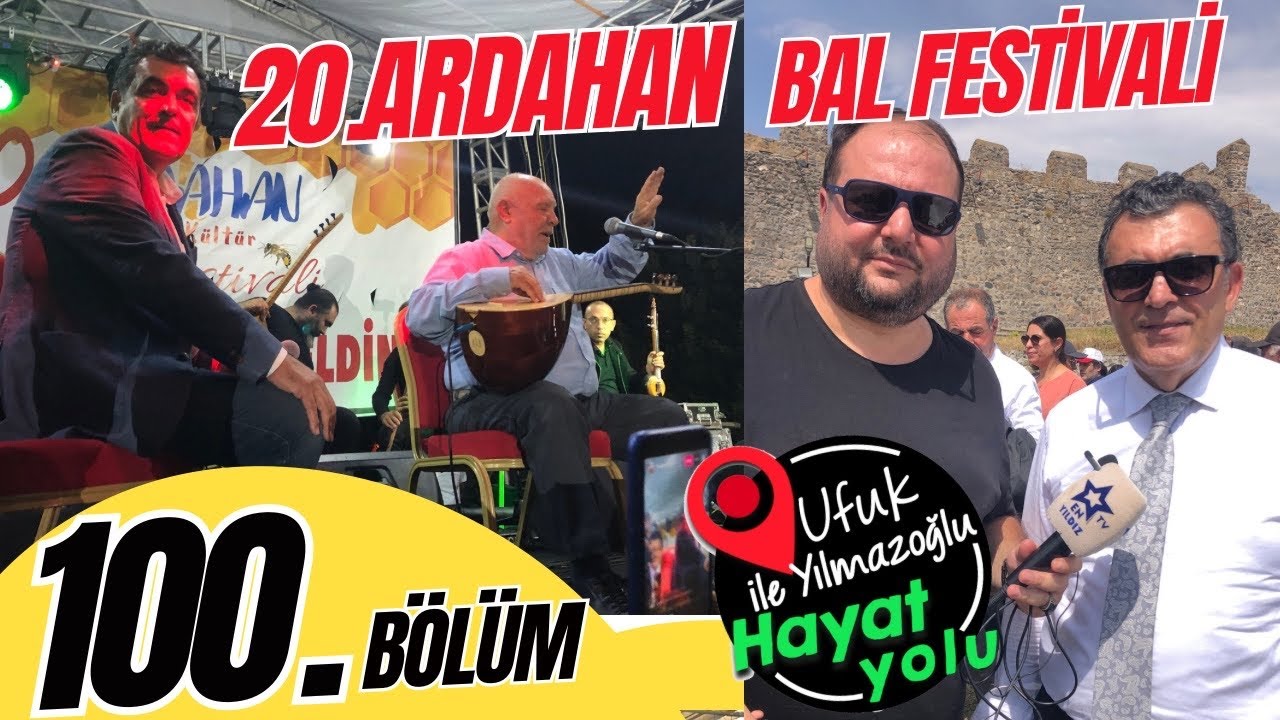 Ufuk Yılmazoğlu İle Hayat Yolu -100.Bölüm / 20.Ardahan Ulusal Kültür ve Bal Festivali 2023