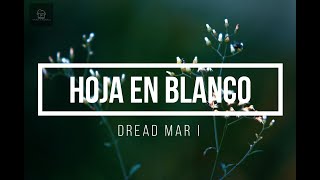 Dread Mar I - Hoja en Blanco (Letra/Lyrics HD)