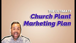 The Ultimate Church Plant Marketing Plan