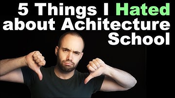 5 Things I Hated about Architecture School