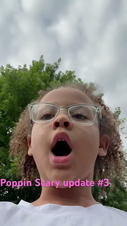 Scary Poppin video #3