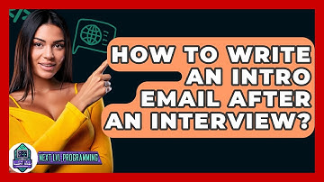 How To Write An Intro Email After An Interview? - Next LVL Programming