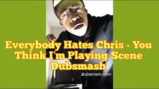 Everybody Hates Chris - You Think I’m Playing Scene Dubsmash