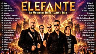 ELEFANTE Lo Mejor Rock Latino Musicales ~ Grandes Éxitos de ELEFANTE ~ Clásicos del Rock en Español