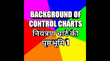Video-2, Back Ground Part 1 Control Charts बैक ग्राउंड पार्ट 1 कंट्रोल चार्ट