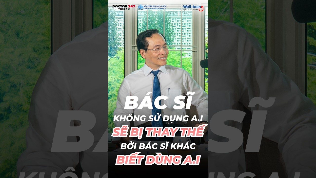 A.I cÃ³ thay tháº¿ Ä‘Æ°á»£c bÃ¡c sÄ© khÃ´ng? #doctor247 #wellbeing #vodcast  #GSTSBSTrÆ°Æ¡ngQuangBÃ¬nh