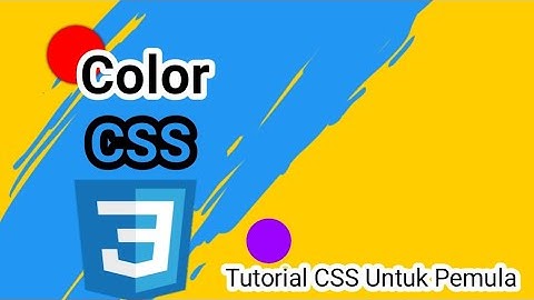 Tutorial CSS Untuk Pemula : Cara Mengubah Warna Di CSS