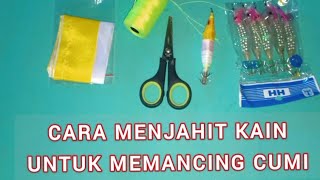 TUTORIAL MENJAHIT KAIN UNTUK MEMANCING CUMI || #youtube #mancing #cumicumi #laut #kehidupan