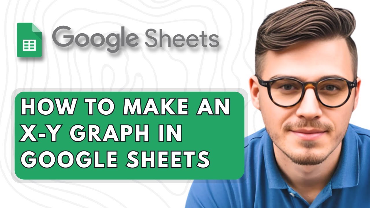 How to Make an X-Y Graph In Google Sheets [2025 Guide] - YouTube