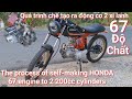 Honda 67 độ 2 xi lanh độc nhất | DIY HONDA 67 engine to 2 200cc cylinders