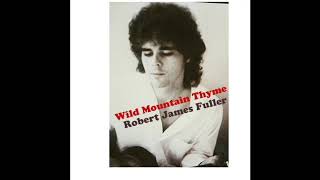 Robert James Fuller  &quot;Wild Mountain Thyme&quot;