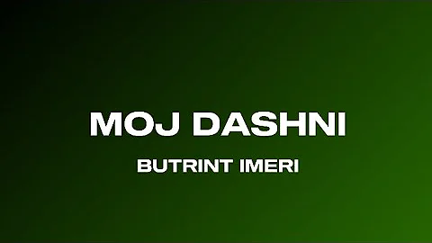 BUTRINT IMERI-MOJ DASHNI/LYRICS