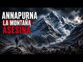 ANNAPURNA: La Montaña Más Asesina del Mundo | Las Peores Catástrofes del Himalaya