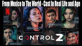 Control Z From Mexico to The World - Cast In Real Life and Age