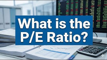What is the P/E Ratio? Stock Valuation Explained