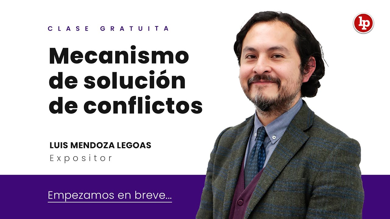 Clase gratuita: Mecanismo de solución de conflictos