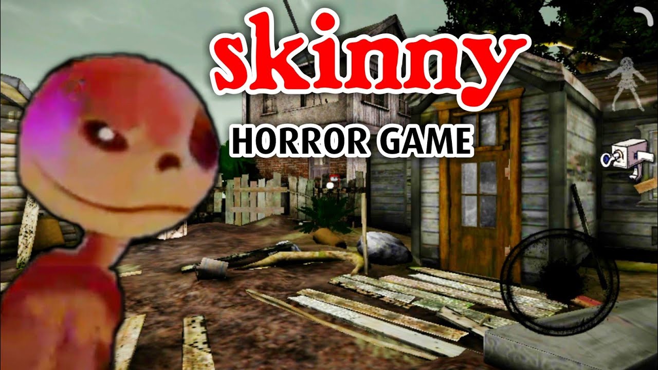 Skinny horror full gameplay