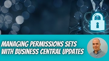 Managing Permission Sets & Custom Permission Sets with Major/Minor Business Central Online Updates