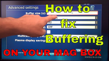 Fixing Buffering on all MAG Box