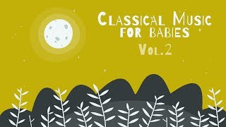 Classical Piano for Babies Vol.2  Relaxing & Calming Music  Baby Lullabies