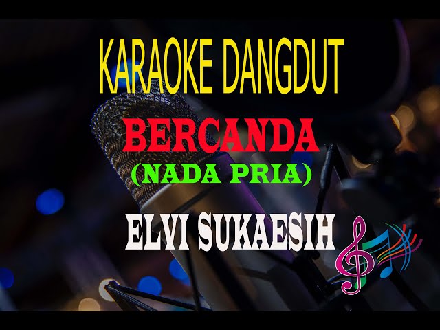 Karaoke Bercanda Nada Pria - Elvi Sukaesih (Karaoke Dangdut Tanpa Vocal) class=