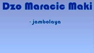 Dzo Maracic Maki - Jambolaya chords