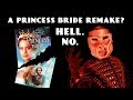 Princess Bride Remake Announced! ABOMINATION!