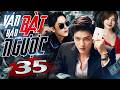 Phim Hay 2026 | VÁN BÀI ĐẢO NGƯỢC - TẬP 35 (Lồng Tiếng) | Phim Hành Động Hàn Quốc Mới Nhất