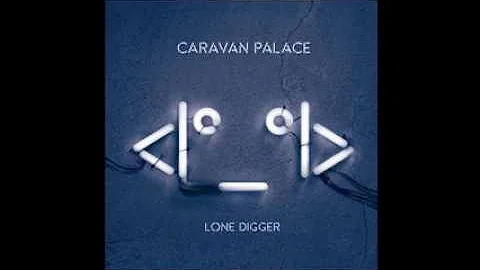 Caravan Palace - Lone Digger