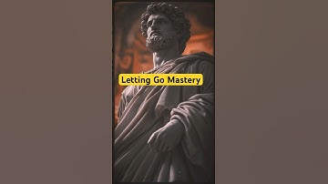 The Art of Letting Go: Stoic Wisdom Explained