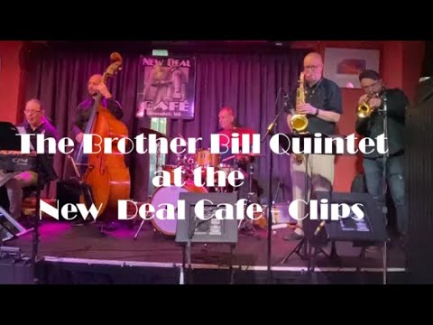 "Brother Bill Quintet" at the New Deal Cafe - Clips