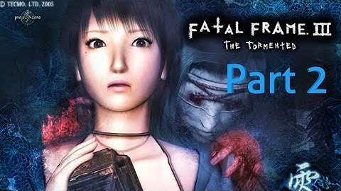 Fatal Frame 3: The Tormented (Part 2)
