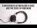 3 Differences Between God's Voice and the Voice in Your Head