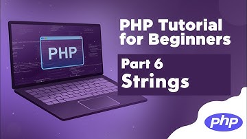 PHP Tutorial for Beginners |  #6 - Strings