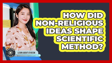 How Did Non-Religious Ideas Shape Scientific Method?