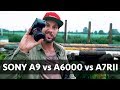 Sony a9 vs a6000 vs a7RII 📷  Can 500€ Cam beat 5400€ Camera?