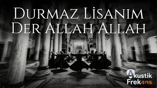 Durmaz Lisanım Der Allah Allah Epik Tasavvufi İlahi - Akustik Frekans