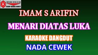 KARAOKE DANGDUT MENARI DIATAS LUKA - IMAM S ARIFIN (COVER) NADA CEWEK