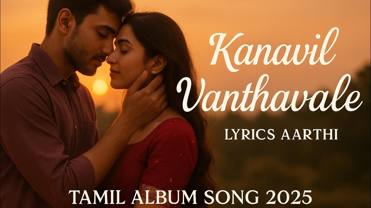 KANAVIL VANTHAVALE❤️ - கனவில் வந்தவளே ❤️- Tamil album songs 2025