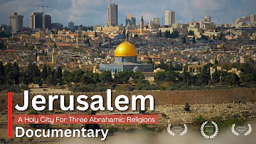 JERUSALEM - A Holy City For Three Abrahamic Religions | Documentary