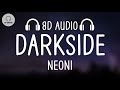 Neoni  darkside 8d audio