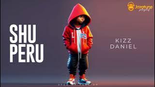 Kizz Daniel - Shu-Peru (sped up version )