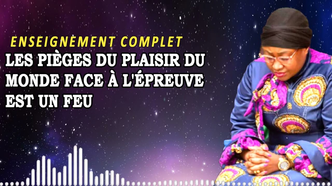 Les Pièges Du Plaisir Du Monde Face à l'Épreuve Est Un Feu | Joëlle Kabasele Enseignement