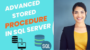 Advanced SQL Tutorial : Stored Procedure | Advanced stored procedure in SQL Server