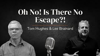Oh No! Is There No Escape?! | with Tom Hughes \& Lee Brainard