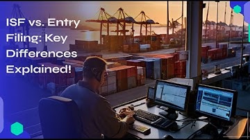 ISF vs. Entry Filing: Key Differences Explained!