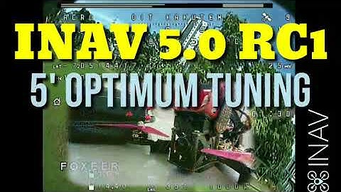 LOOKING INAV 5.0 RC1 OPTIMUM TUNING