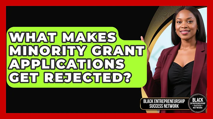What Makes Minority Grant Applications Get Rejected? - Black Entrepreneurship Success Network
