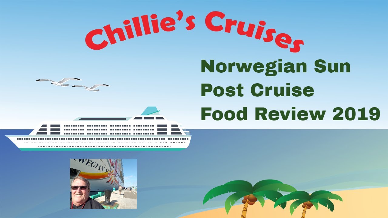 Norwegian Sun Post Cruise Food Review 2019