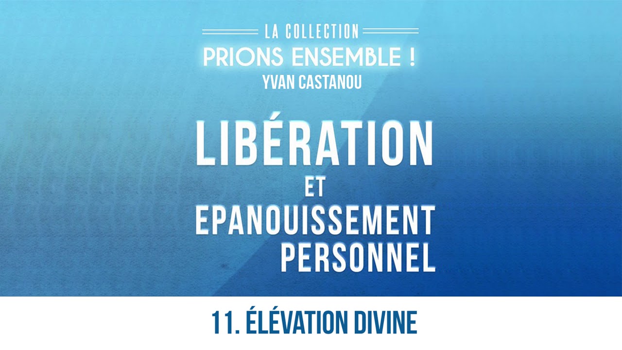 ÉLÉVATION DIVINE - Prions Ensemble | Pasteur Yvan CASTANOU